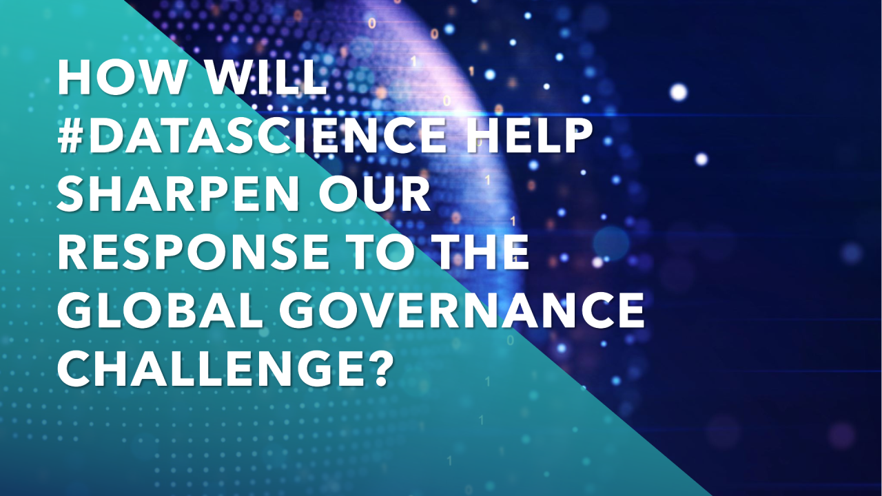 How will #DataScience help sharpen our response to the global Governance challenge?